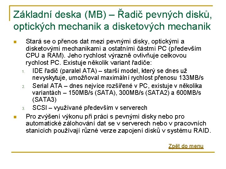 Základní deska (MB) – Řadič pevných disků, optických mechanik a disketových mechanik n n