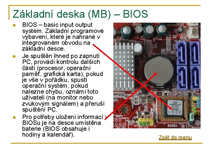 Základní deska (MB) – BIOS n n n BIOS – basic input output systém.