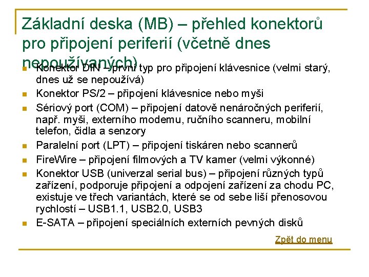 Základní deska (MB) – přehled konektorů pro připojení periferií (včetně dnes nepoužívaných) n Konektor