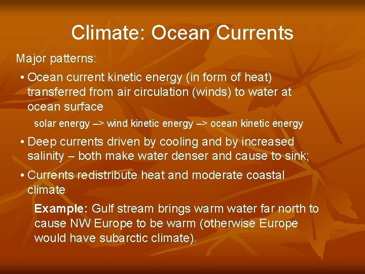 Climate: Ocean Currents Major patterns: • Ocean current kinetic energy (in form of heat)