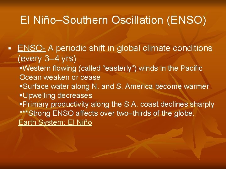 El Niño–Southern Oscillation (ENSO) § ENSO- A periodic shift in global climate conditions (every