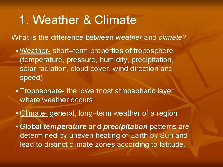 1. Weather & Climate What is the difference between weather and climate? • Weather-