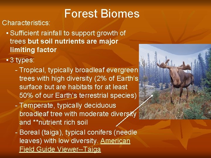 Forest Biomes Characteristics: • Sufficient rainfall to support growth of trees but soil nutrients