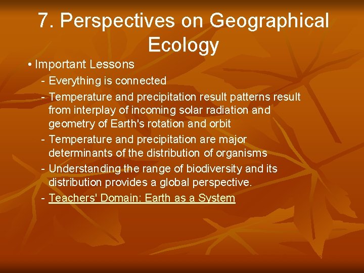 7. Perspectives on Geographical Ecology • Important Lessons - Everything is connected - Temperature