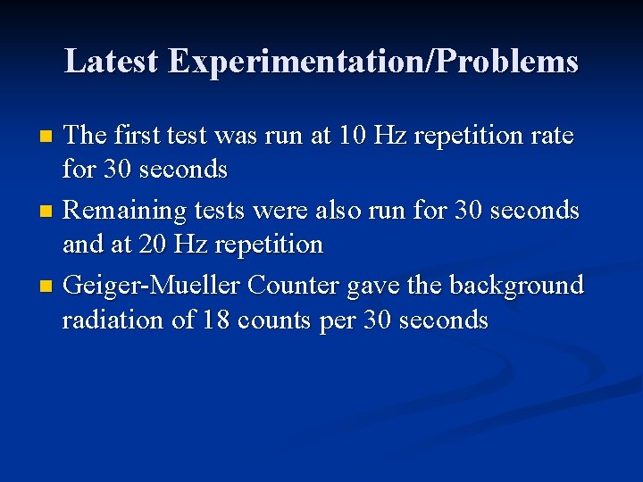 Latest Experimentation/Problems The first test was run at 10 Hz repetition rate for 30