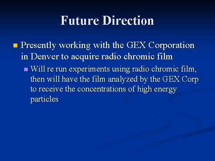 Future Direction n Presently working with the GEX Corporation in Denver to acquire radio