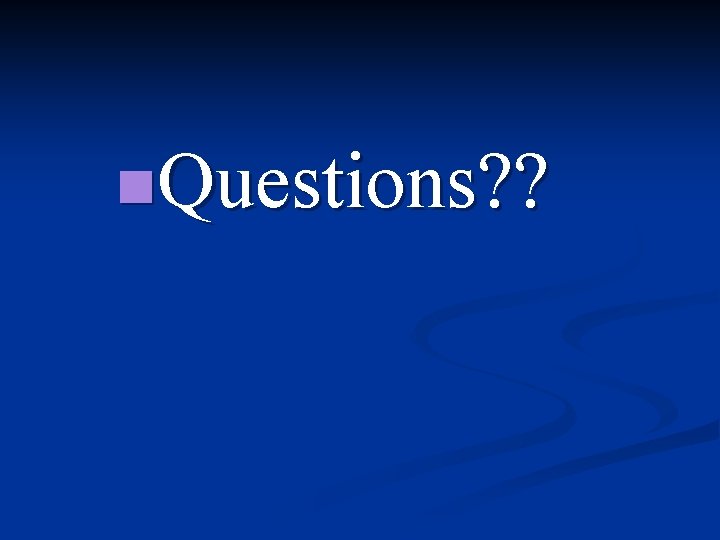 n. Questions? ? 