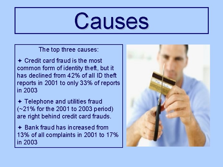 Causes The top three causes: ª Credit card fraud is the most common form