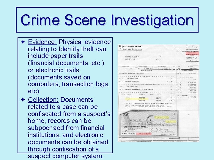 Crime Scene Investigation ª Evidence: Physical evidence relating to Identity theft can include paper