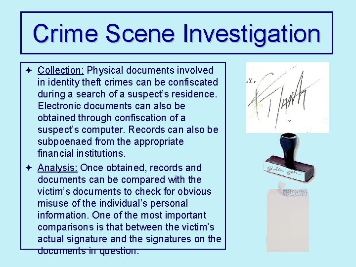 Crime Scene Investigation ª Collection: Physical documents involved in identity theft crimes can be