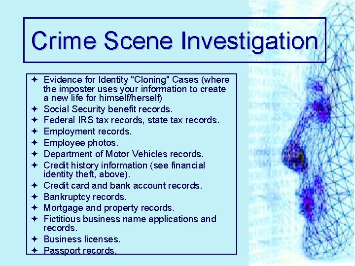 Crime Scene Investigation ª Evidence for Identity "Cloning" Cases (where the imposter uses your