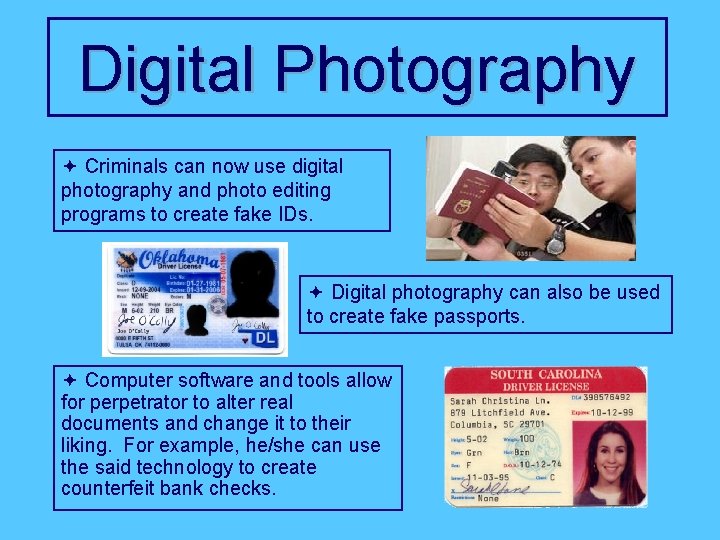 Digital Photography ª Criminals can now use digital photography and photo editing programs to