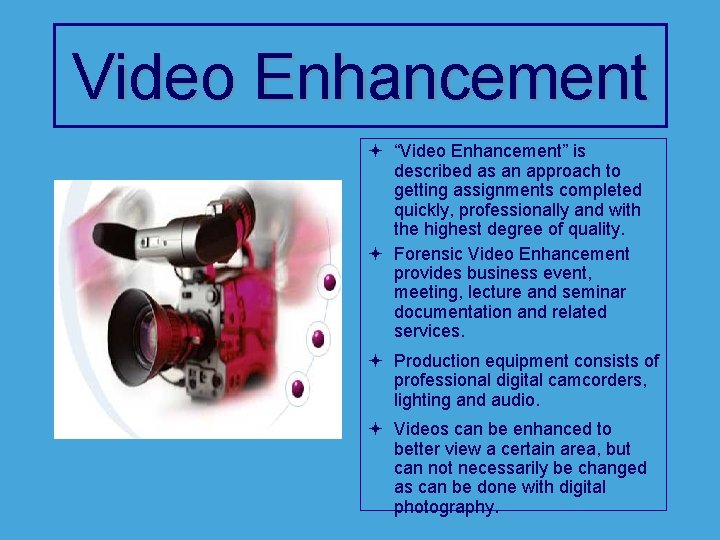 Video Enhancement ª “Video Enhancement” is described as an approach to getting assignments completed