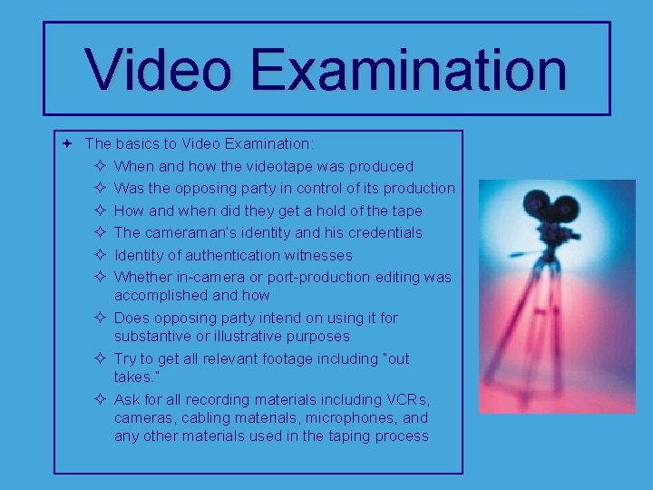 Video Examination ª The basics to Video Examination: ² When and how the videotape