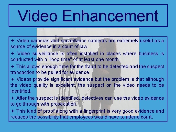 Video Enhancement ª Video cameras and surveillance cameras are extremely useful as a source