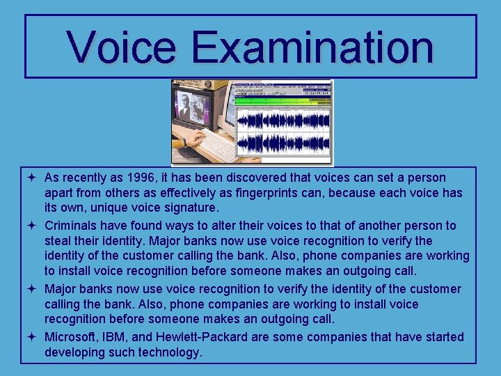 Voice Examination ª As recently as 1996, it has been discovered that voices can