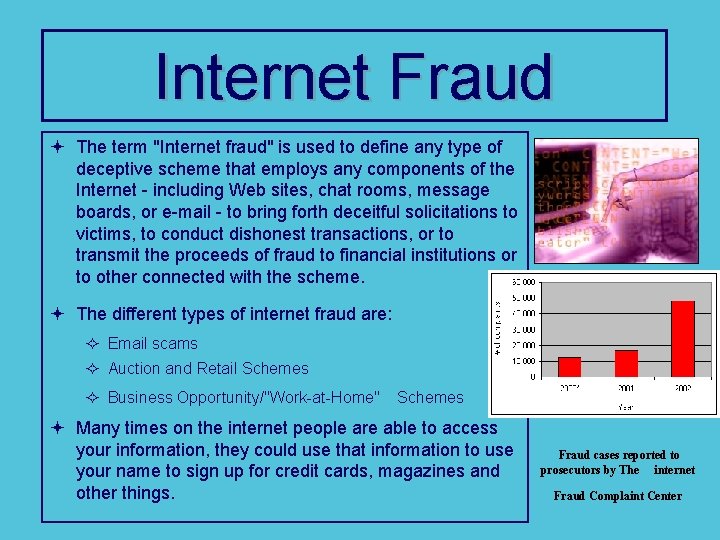 Internet Fraud ª The term "Internet fraud" is used to define any type of
