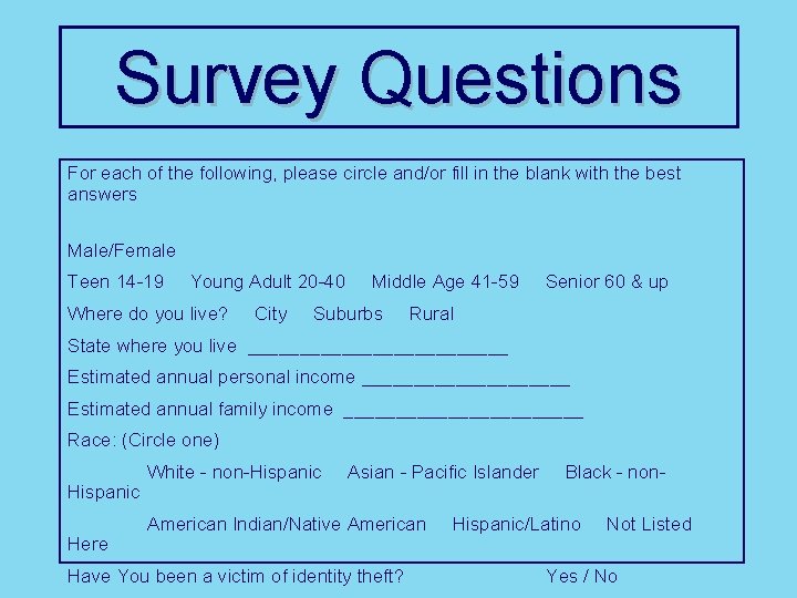 Survey Questions For each of the following, please circle and/or fill in the blank