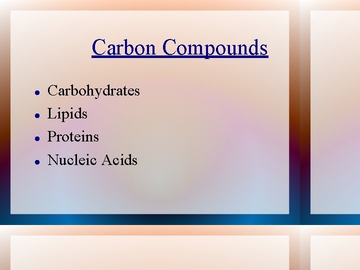 Carbon Compounds Carbohydrates Lipids Proteins Nucleic Acids 