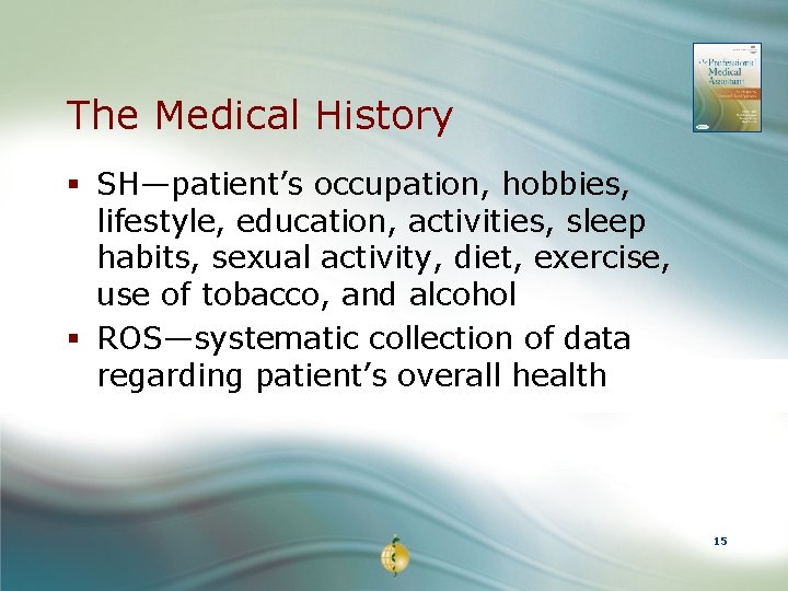 The Medical History § SH—patient’s occupation, hobbies, lifestyle, education, activities, sleep habits, sexual activity,