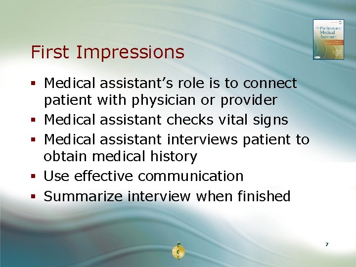 First Impressions § Medical assistant’s role is to connect patient with physician or provider