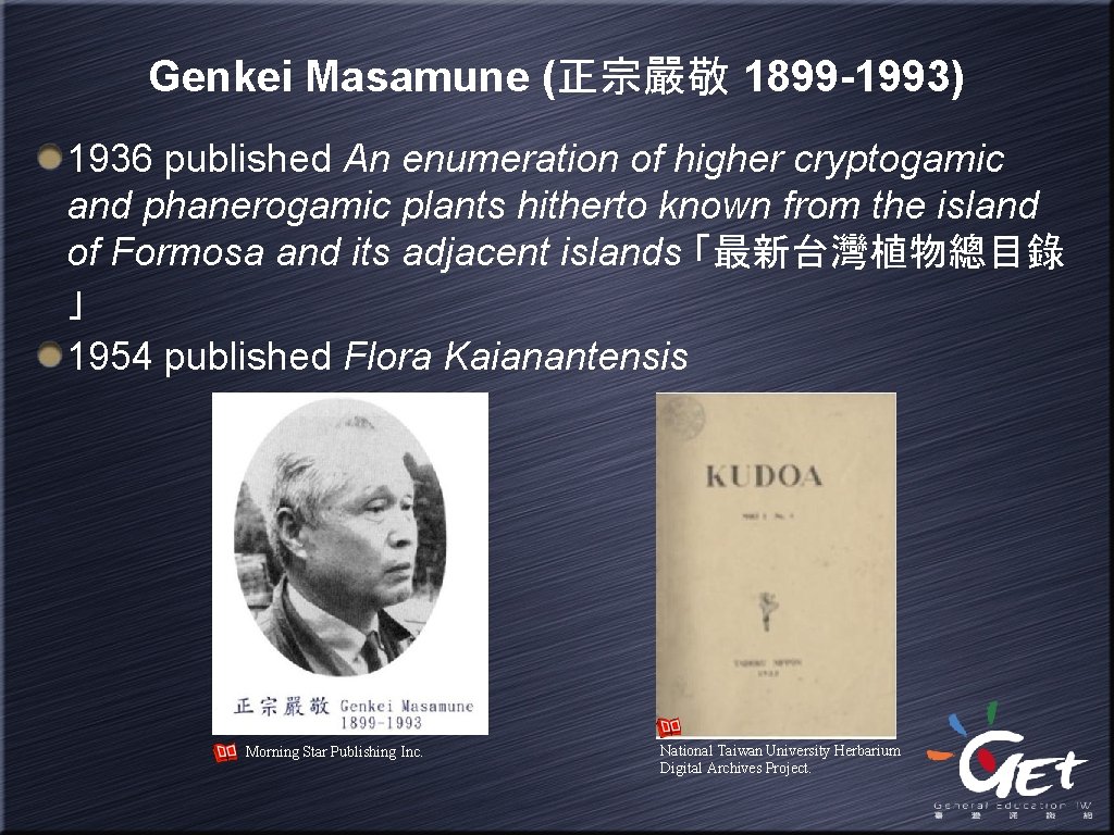 Genkei Masamune (正宗嚴敬 1899 -1993) 1936 published An enumeration of higher cryptogamic and phanerogamic