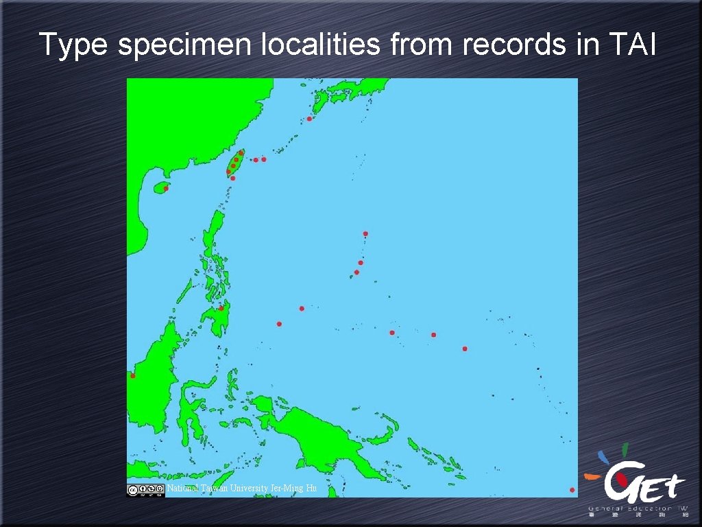 Type specimen localities from records in TAI National Taiwan University Jer-Ming Hu 