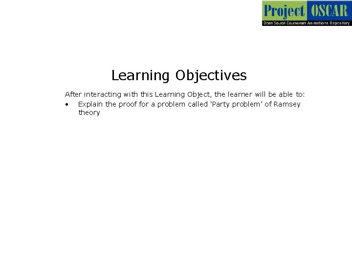 Learning Objectives After interacting with this Learning Object, the learner will be able to: