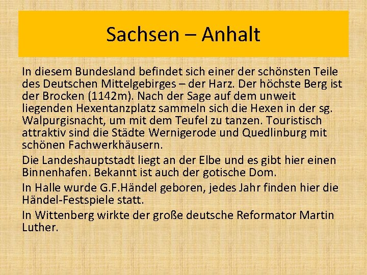 Sachsen – Anhalt In diesem Bundesland befindet sich einer der schönsten Teile des Deutschen