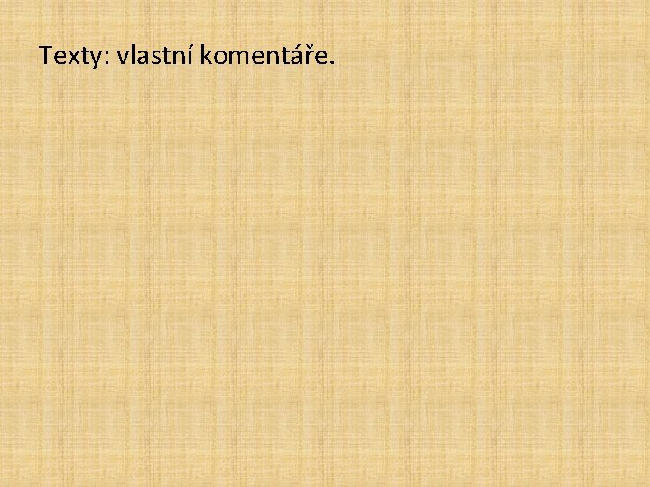 Texty: vlastní komentáře. 