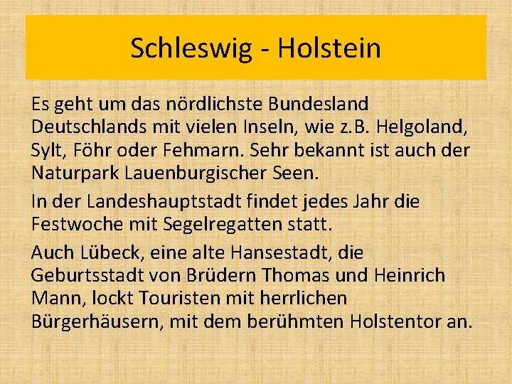 Schleswig - Holstein Es geht um das nördlichste Bundesland Deutschlands mit vielen Inseln, wie