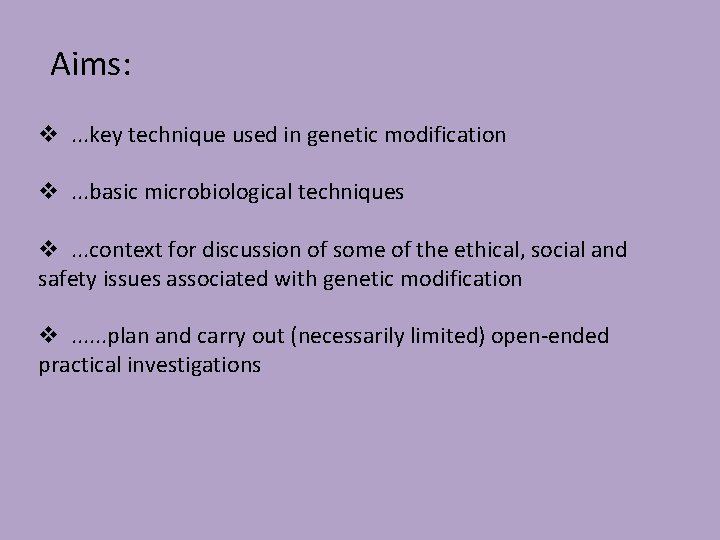 Aims: v. . . key technique used in genetic modification v. . . basic