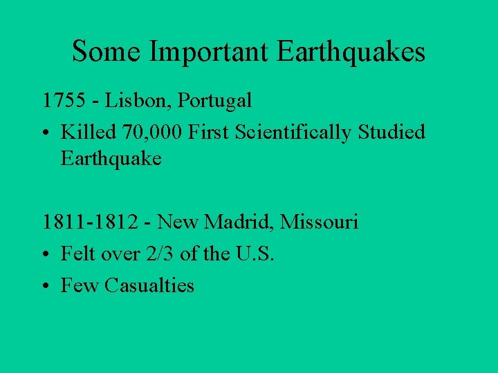 Some Important Earthquakes 1755 - Lisbon, Portugal • Killed 70, 000 First Scientifically Studied