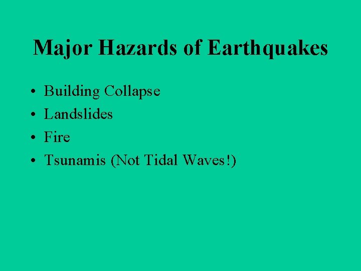 Major Hazards of Earthquakes • • Building Collapse Landslides Fire Tsunamis (Not Tidal Waves!)