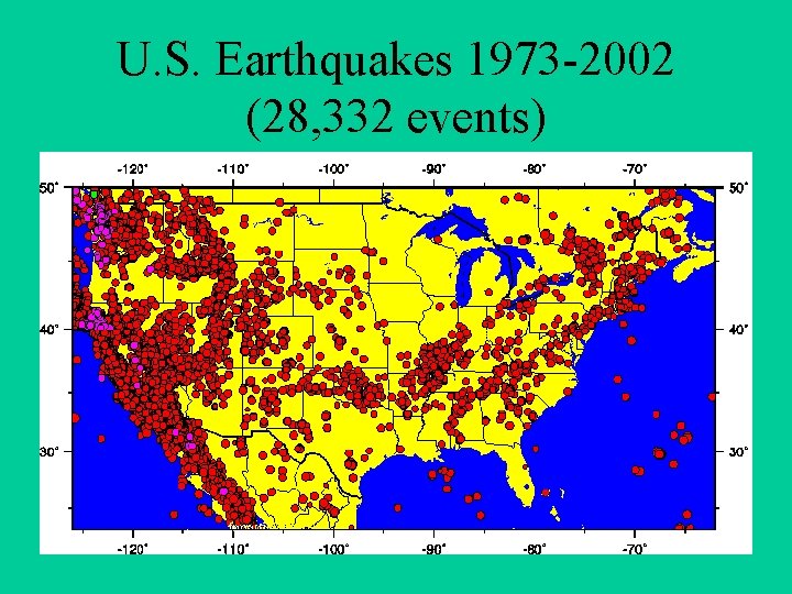 U. S. Earthquakes 1973 -2002 (28, 332 events) 