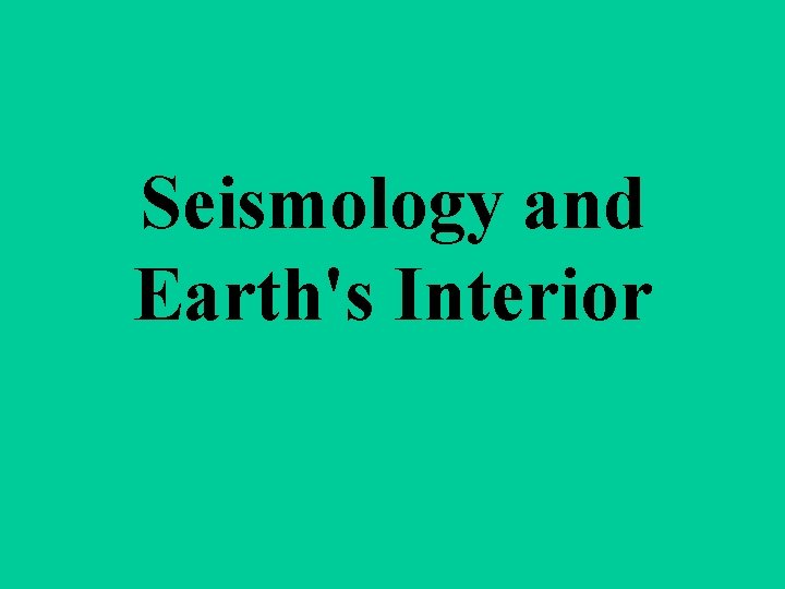 Seismology and Earth's Interior 