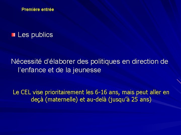 Première entrée Les publics Nécessité d’élaborer des politiques en direction de l’enfance et de