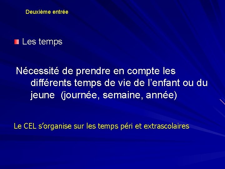 Deuxième entrée Les temps Nécessité de prendre en compte les différents temps de vie