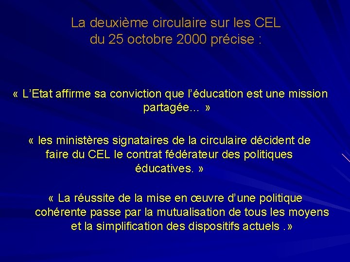 La deuxième circulaire sur les CEL du 25 octobre 2000 précise : « L’Etat