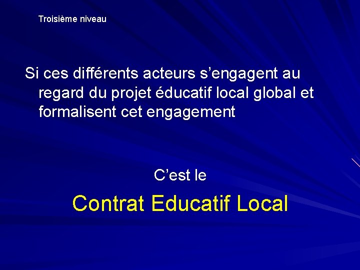 Troisième niveau Si ces différents acteurs s’engagent au regard du projet éducatif local global