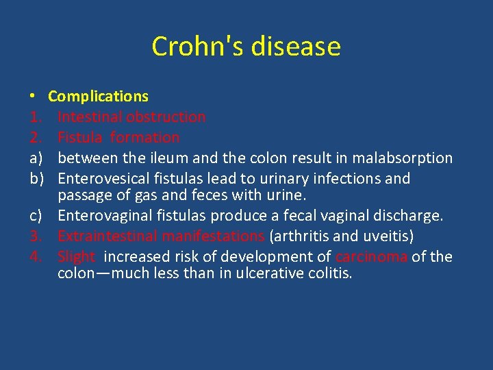 Crohn's disease • Complications 1. Intestinal obstruction 2. Fistula formation a) between the ileum