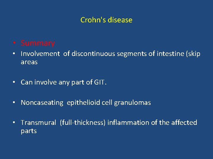 Crohn's disease • Summary • Involvement of discontinuous segments of intestine (skip areas •