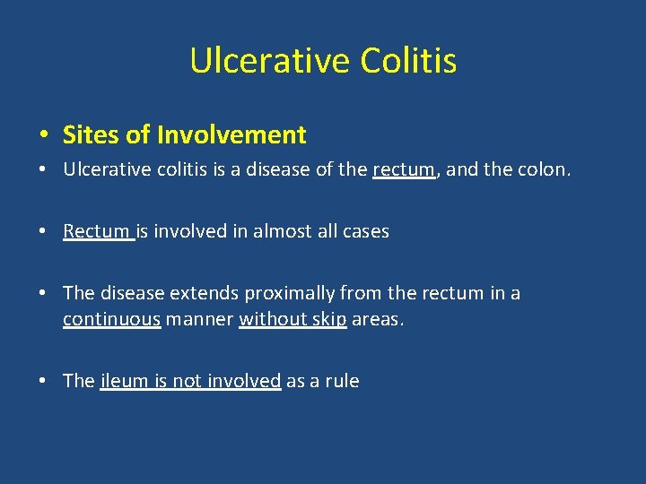 Ulcerative Colitis • Sites of Involvement • Ulcerative colitis is a disease of the