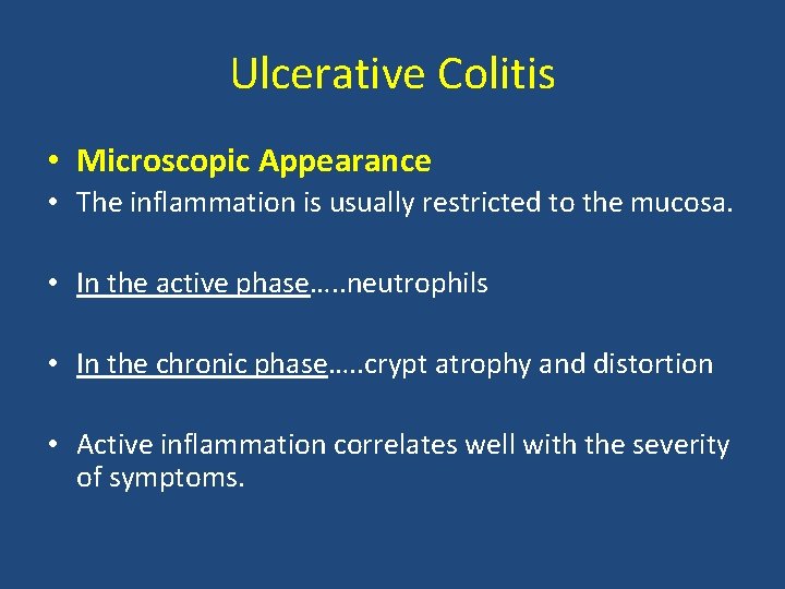 Ulcerative Colitis • Microscopic Appearance • The inflammation is usually restricted to the mucosa.