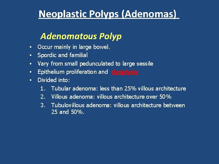 Neoplastic Polyps (Adenomas) Adenomatous Polyp • • • Occur mainly in large bowel. Spordic