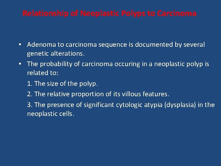 Relationship of Neoplastic Polyps to Carcinoma • Adenoma to carcinoma sequence is documented by