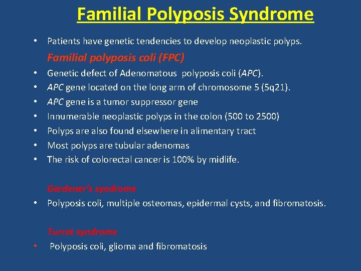 Familial Polyposis Syndrome • Patients have genetic tendencies to develop neoplastic polyps. Familial polyposis