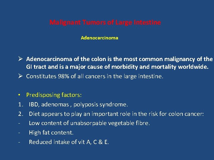 Malignant Tumors of Large Intestine Adenocarcinoma Ø Adenocarcinoma of the colon is the most