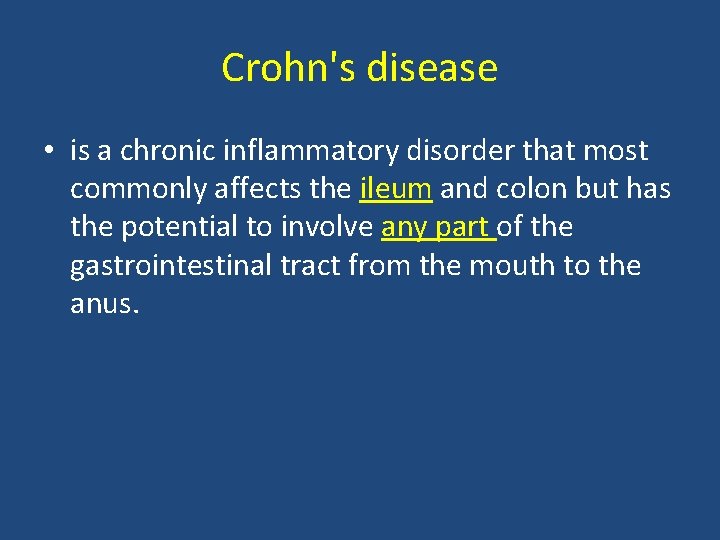 Crohn's disease • is a chronic inflammatory disorder that most commonly affects the ileum