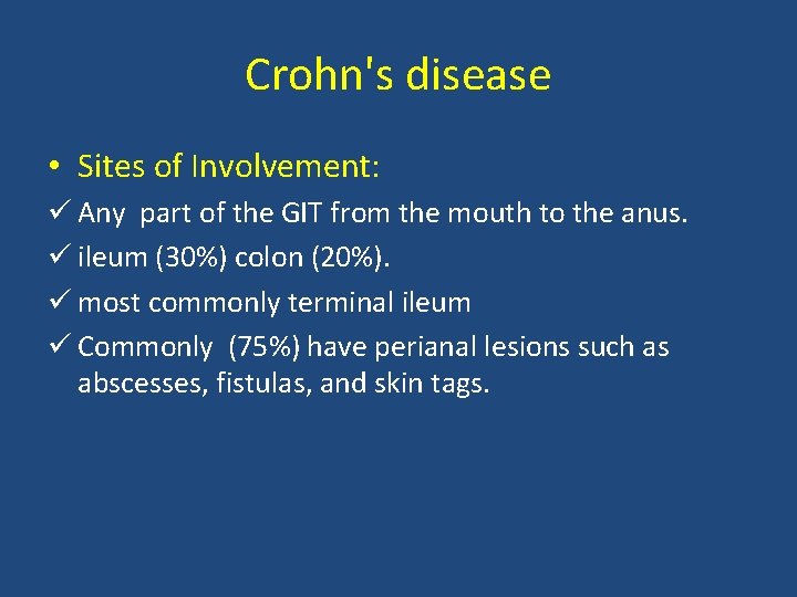Crohn's disease • Sites of Involvement: ü Any part of the GIT from the